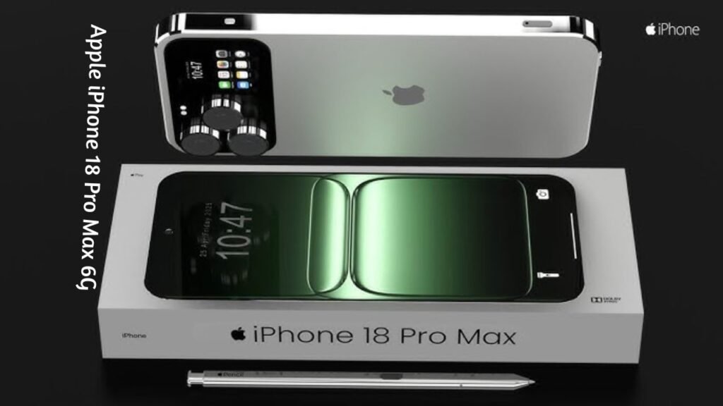 Apple iPhone 18 Pro Max 6G Launched